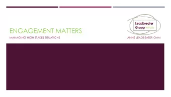 ENGAGEMENT MATTERS  MANAGING HIGH STAKES SITUATIONS  ANNE LEADBEATER OAM  THREE STORIES  Story 2
