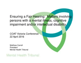 Ensuring a Fair Hearing:  Matters involving  persons with a mental illness, cognitive  impairment
