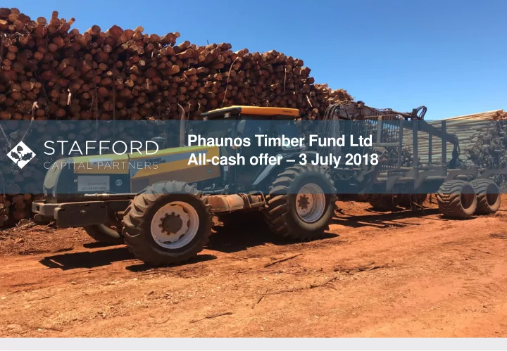 phaunos timber fund ltd all cash offer 3 july 2018