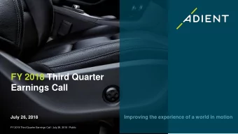 FY 2018 Third Quarter  Earnings Call  Improving the experience of a world in motion  July 26, 2018