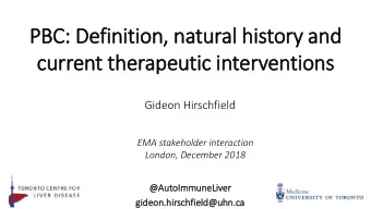 PB  PBC:  : Definition, n  natural history and  curr  rrent t  therapeutic i  interventions  Gideon