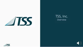 TSS, Inc.  Overview  1  Financial Highlights  Restructured business beginning in late 2016 to