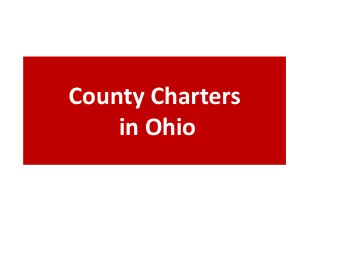 County Charters  in Ohio  County Government  Structural Options  Three Possible Forms of County