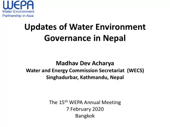 Updates of Water Environment  Governance in Nepal  Madhav Dev Acharya  Water and Energy Commission