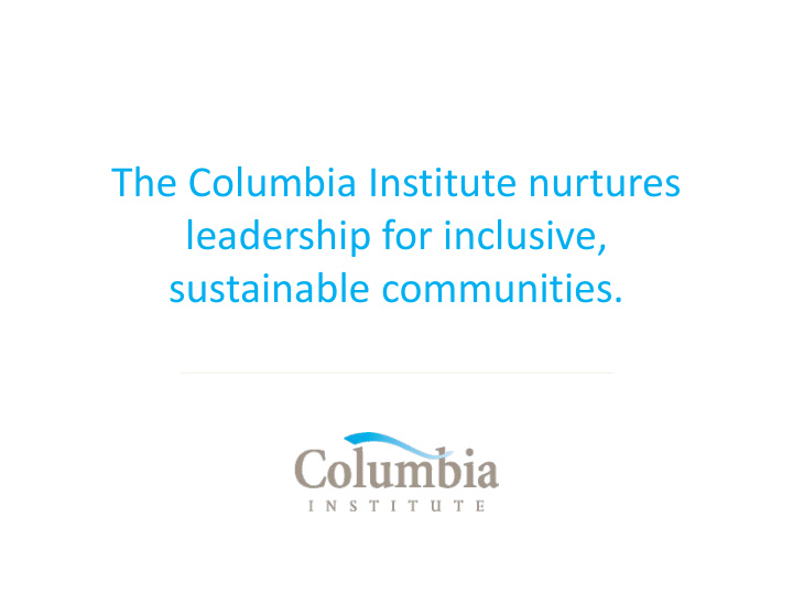 the columbia institute nurtures leadership for inclusive