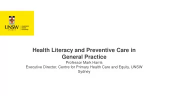 Health Literacy and Preventive Care in  General Practice  Professor Mark Harris  Executive