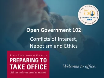 Open Government 102  Conflicts of Interest,  Nepotism and Ethics  Questions? Give us a ring!  Why