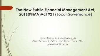 2016(PFMA)Act 921 (Local Governance)  Presented by Eva Esselba Mends  Chief Economic Officer and