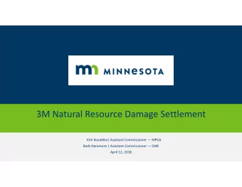 3M Natural Resource Damage Settlement Kirk Koudelka| Assistant Commissioner  MPCA Barb Naramore