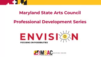 Maryland State Arts Council  Professional Development Series (410) 767-6555 | MSAC.ORG  Using