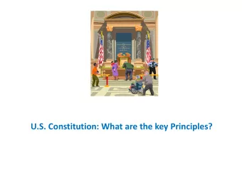 U.S. Constitution: What are the key Principles?  We have talked about Democracy  Will of the