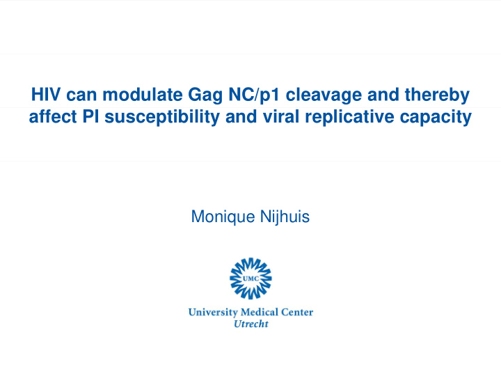 hiv can modulate gag nc p1 cleavage and thereby affect pi