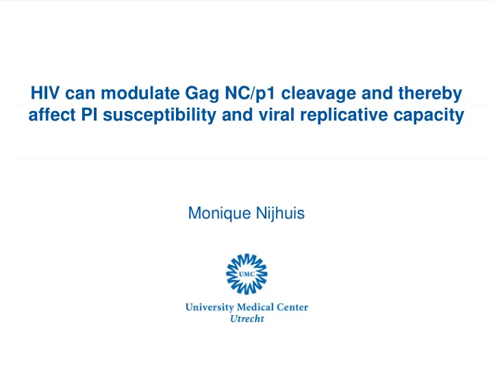hiv can modulate gag nc p1 cleavage and thereby affect pi