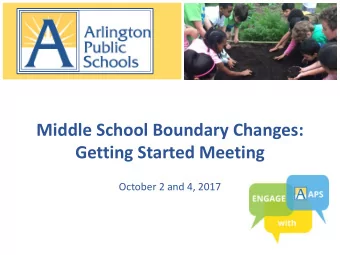 Middle School Boundary Changes:  Getting Started Meeting  October 2 and 4, 2017  Meeting Agenda