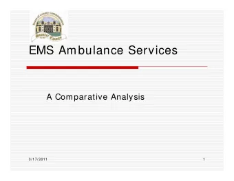 EMS Ambulance Services  A Comparative Analysis  3/ 17/ 2011  1  Response Times By Service Area
