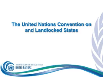 The United Nations Convention on  and Landlocked States  General Assembly  The General Assembly: