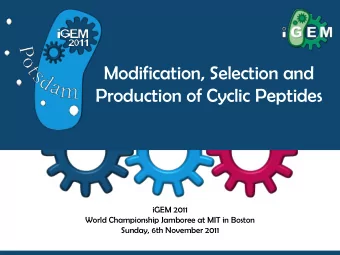 Modification, Selection and  Production of Cyclic Peptides  iGEM 2011  World Championship Jamboree