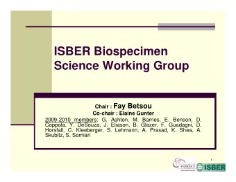 ISBER Biospecimen  Science Working Group Chair : Fay Betsou  Co-chair : Elaine Gunter  2009-2010