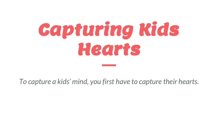 capturing kids hearts
