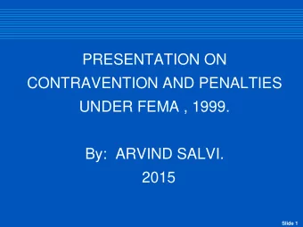 By:  ARVIND SALVI.  2015  Slide 1  Foreign Exchange Management Act, 1999  FEMA came into force