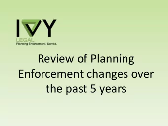 Review of Planning  Enforcement changes over  the past 5 years  Proceeds of Crime Act 2002   The