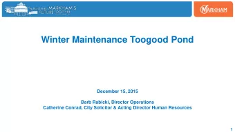 Winter Maintenance Toogood Pond  December 15, 2015  Barb Rabicki, Director Operations  Catherine
