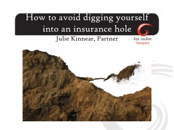 into an insurance hole  Julie Kinnear, Partner Whats covered  Risk &amp; Insurance  Why