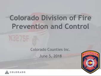 Colorado Division of Fire  Prevention and Control  Colorado Counties Inc.  June 5, 2018  Brief