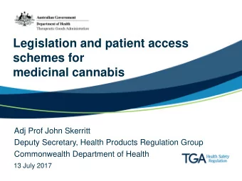 Legislation and patient access  schemes for medicinal cannabis  Adj Prof John Skerritt  Deputy