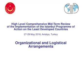 Organizational and Logistical  Arrangements  MTR of IPoA on the LDCs  27-29 May 2016, Antalya,
