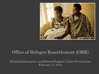 National Information and Referral Support Center Presentation  February 11, 2014  WHO IS A REFUGEE?