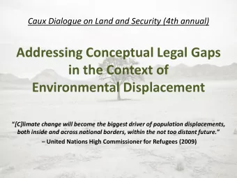 Addressing Conceptual Legal Gaps  in the Context of  Environmental Displacement  [C]limate