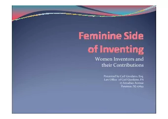 Women Inventors and  their Contributions  Presented by Carl Giordano, Esq.  Law Office  of Carl