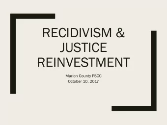 JUSTICE  REINVESTMENT  Marion County PSCC  October 10, 2017  RECIDIVISM  20  2015 OR  5 ORS 42