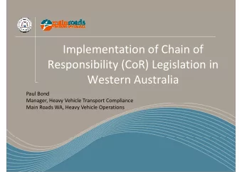 Implementation of Chain of  Responsibility (CoR) Legislation in  Western Australia  Paul Bond