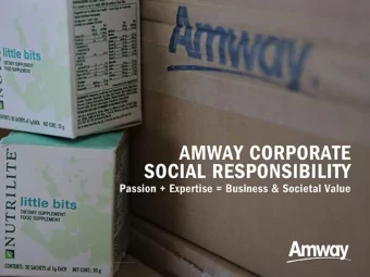 1  Marketing  AMWAY CORPORATE SOCIAL RESPONSIBILITY  OUR BELIEF  At Amway, we believe by using the