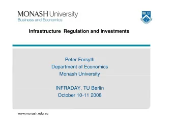 Infrastructure  Regulation and Investments  g  Peter Forsyth  y  Department of Economics  Monash