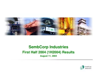 SembCorp Industries  First Half 2004 (1H2004) Results  August 11, 2004  Scope of Presentation