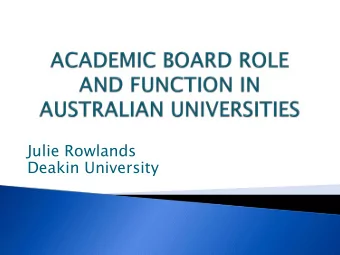Julie Rowlands  Deakin University  Findings from doctoral research on the role  and function of