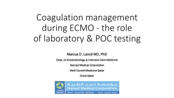 Coagulation management  during ECMO - the role  of laboratory &amp; POC testing  Marcus  us D. Lanc
