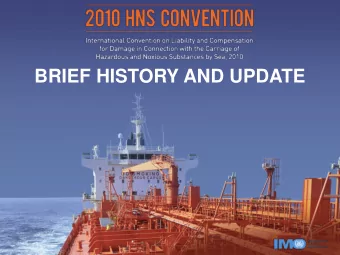 BRIEF HISTORY AND UPDATE  INTRODUCTION  HNS Convention fills a gap in the regime of maritime