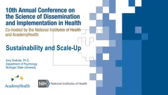 Sustainability and Scale-Up  Amy Drahota, Ph.D.  Department of Psychology  Michigan State