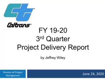 FY 19-20 3 rd Quarter  Project Delivery Report  by Jeffrey Wiley  Division of Project  June 24,