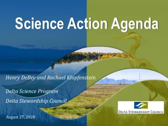 Science Action Agenda  Henry DeBey and Rachael Klopfenstein  Delta Science Program  Delta