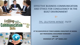 EFFECTIVE BUSINESS COMMUNICATION  AND ETHICS FOR CONSULTANCY IN THE  BUILT ENVIRONMENT  BY  TPL.
