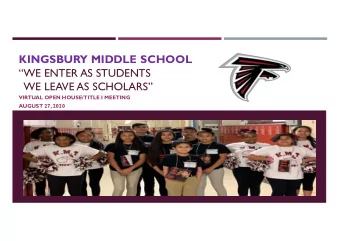 KINGSBURY MIDDLE SCHOOL  WE ENTER AS STUDENTS  WE LEAVE AS SCHOLARS  VIRTUAL OPEN HOUSE/TITLE