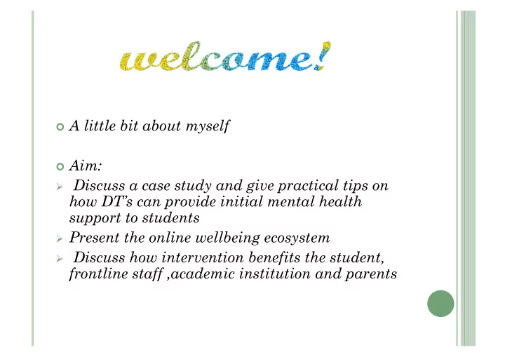 a little bit about myself aim discuss a case study and