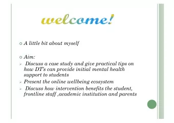 A little bit about myself  Aim:  Discuss a case study and give practical tips on  how DTs