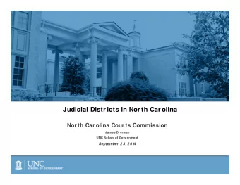 Judicial Distr icts in Nor th Car olina  Nor th Car olina Cour ts Commission  James Dr ennan  UNC