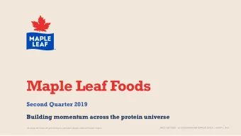 Maple Leaf Foods  Second Quarter 2019  Building momentum across the protein universe  All dollar